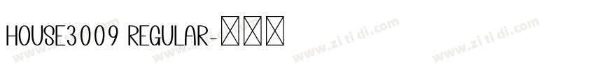 HOUSE3009 Regular字体转换 HOUSE3009 Regular字体转换